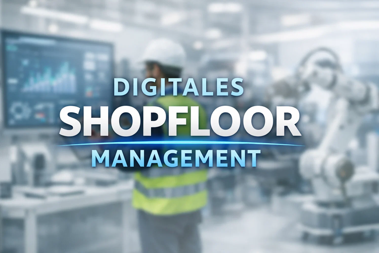 Digitales Shopfloor Management SFM